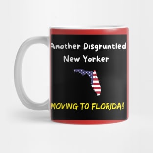 Another Disgruntled New Yorker Moving To Florida! Mug